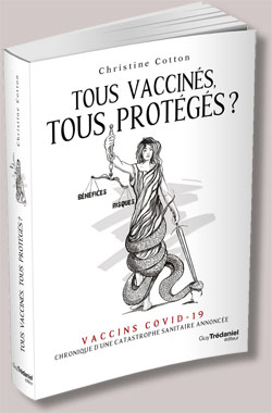 le livre de Christine Cotton sur la réalité de la vaccination du covid 19 : Tous vaccinés, Tous protégés
